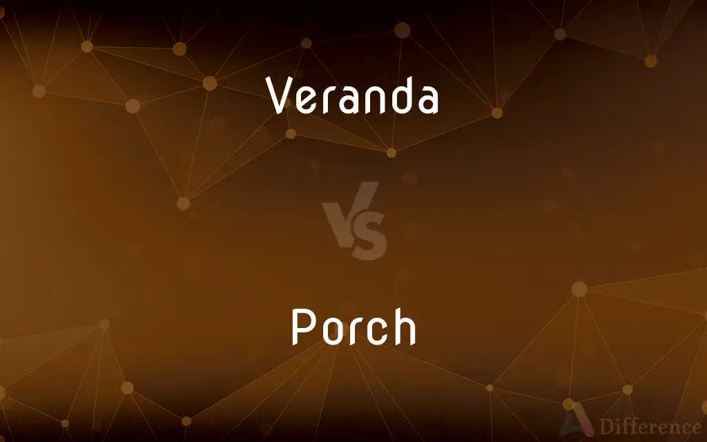 Veranda vs. Porch — What's the Difference?