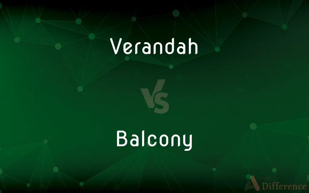 Verandah vs. Balcony — What's the Difference?