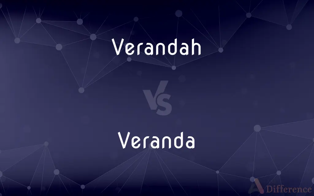 Verandah vs. Veranda — What's the Difference?