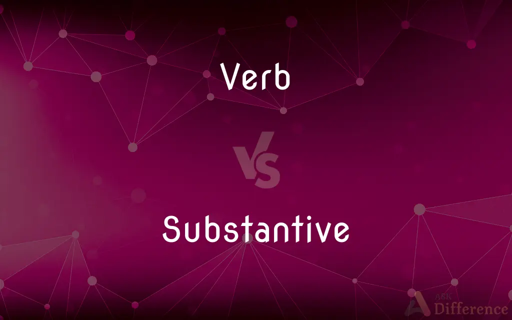 Verb vs. Substantive — What's the Difference?
