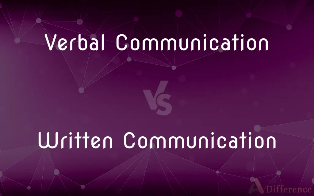 Verbal Communication vs. Written Communication — What's the Difference?