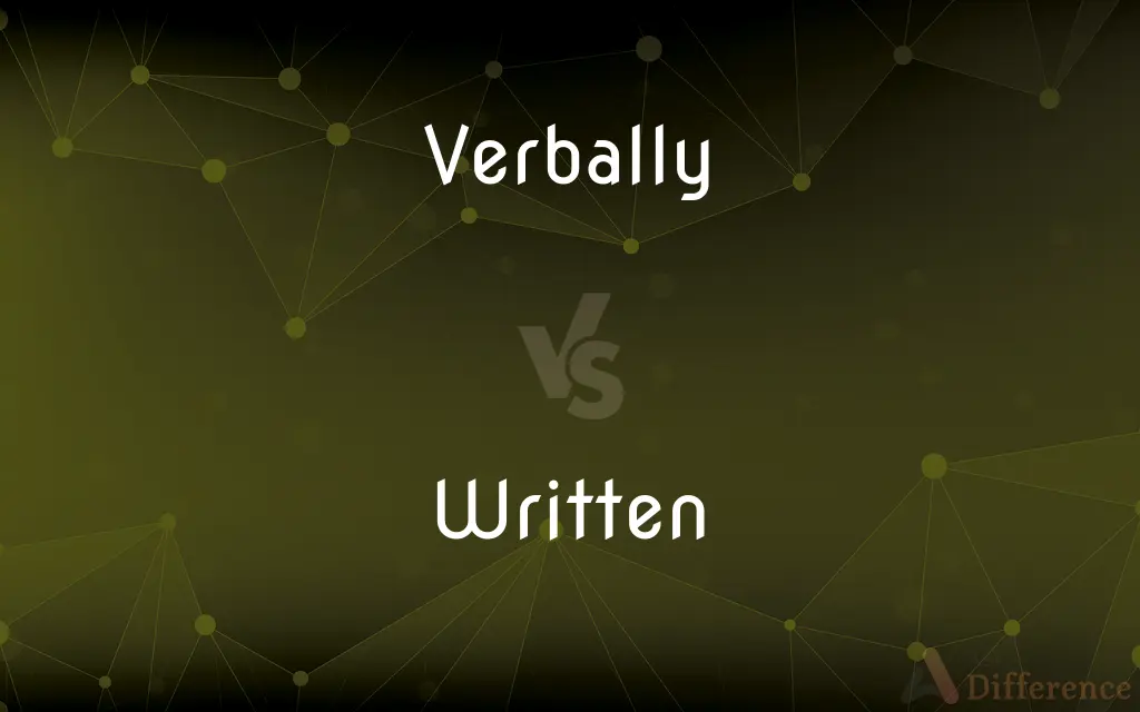 Verbally vs. Written — What's the Difference?