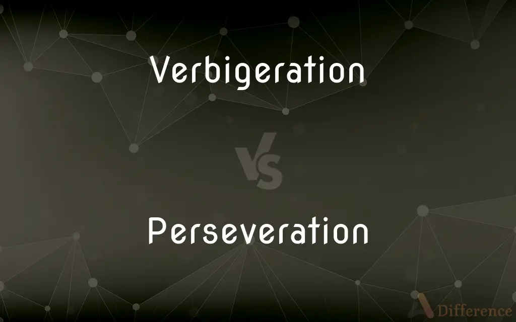 Verbigeration vs. Perseveration — What's the Difference?