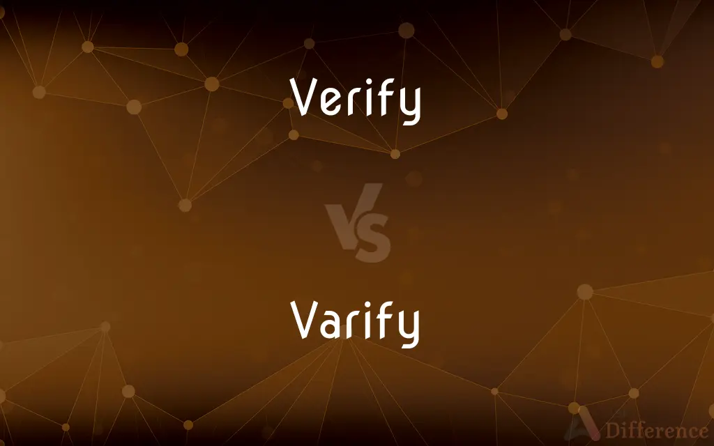 Verify vs. Varify — What's the Difference?