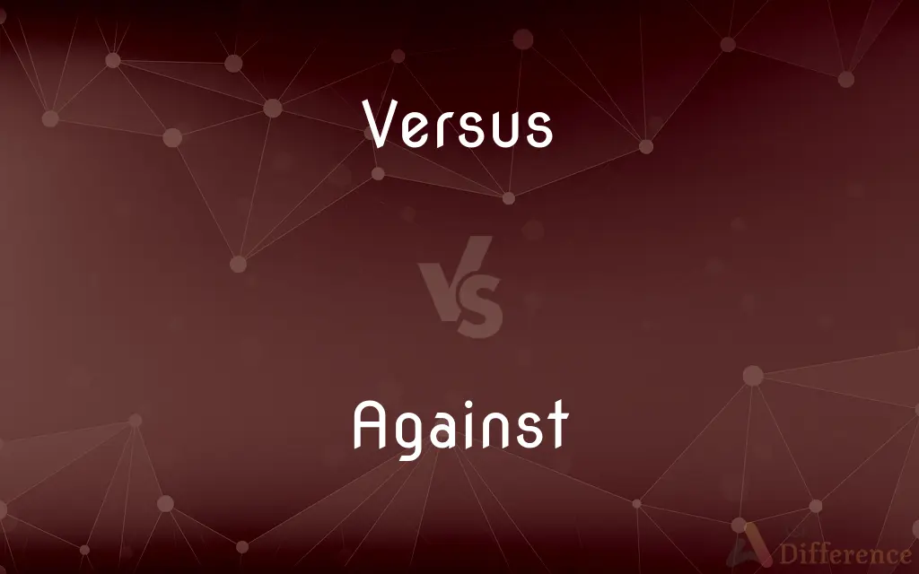 Versus vs. Against — What's the Difference?