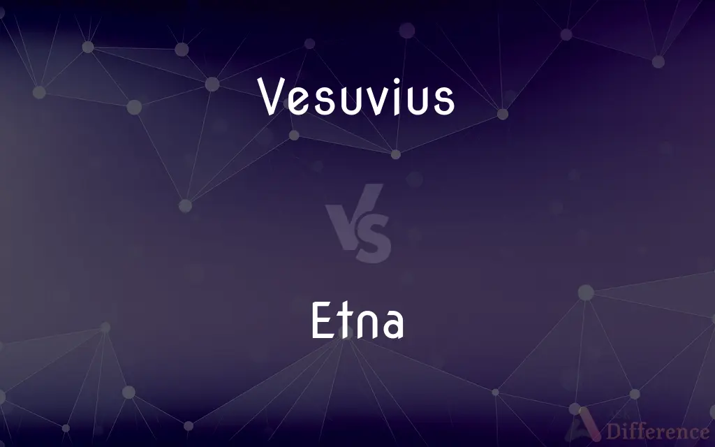 Vesuvius vs. Etna — What's the Difference?