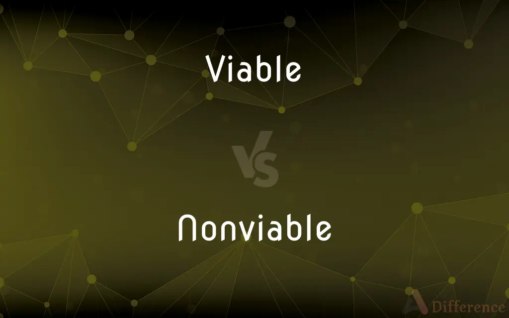 Viable vs. Nonviable — What's the Difference?