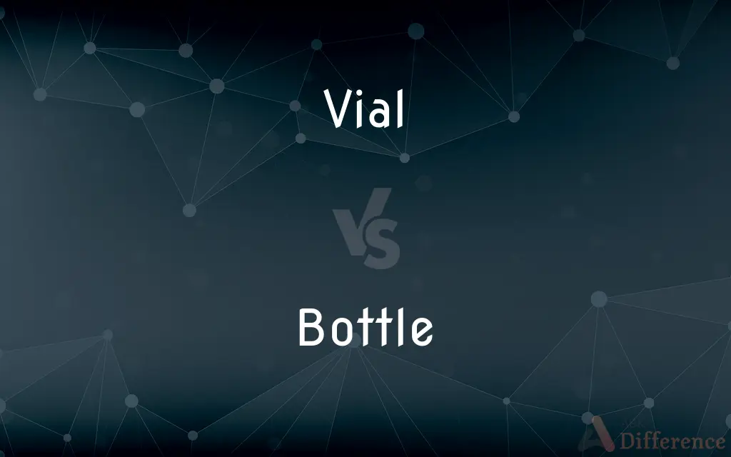 Vial vs. Bottle — What's the Difference?