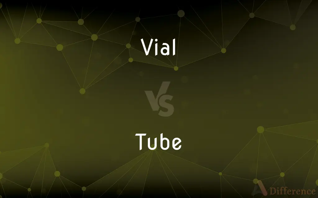 Vial vs. Tube — What's the Difference?