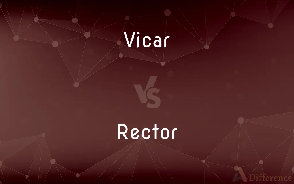 Vicar vs. Rector — What's the Difference?