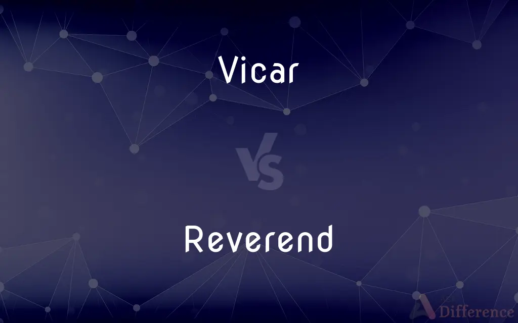 Vicar vs. Reverend — What's the Difference?