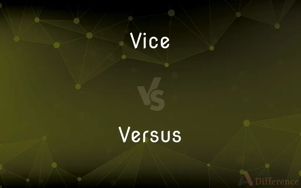 Vice vs. Versus — What's the Difference?