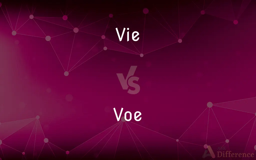 Vie vs. Voe — What's the Difference?
