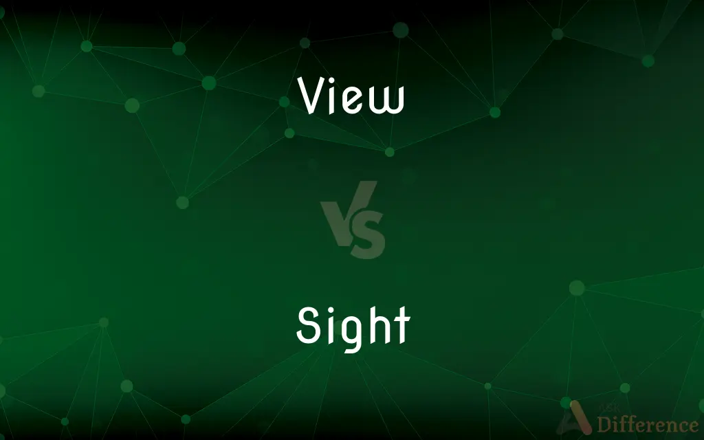 View vs. Sight — What's the Difference?