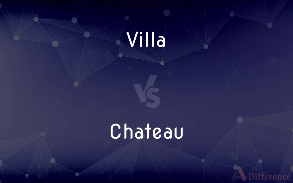 Villa vs. Chateau — What's the Difference?
