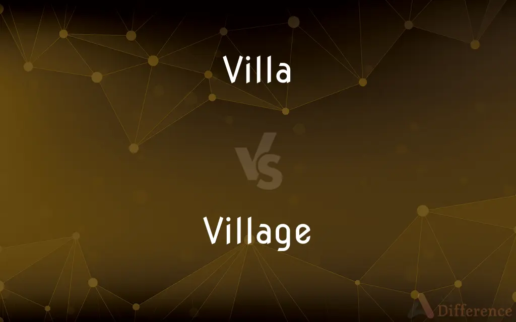 Villa vs. Village — What's the Difference?