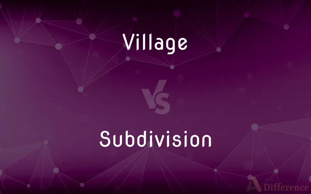 Village vs. Subdivision — What's the Difference?