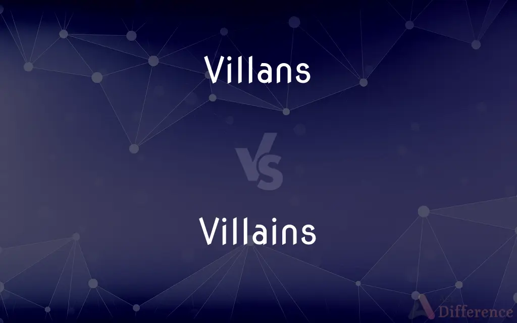 Villans vs. Villains — Which is Correct Spelling?