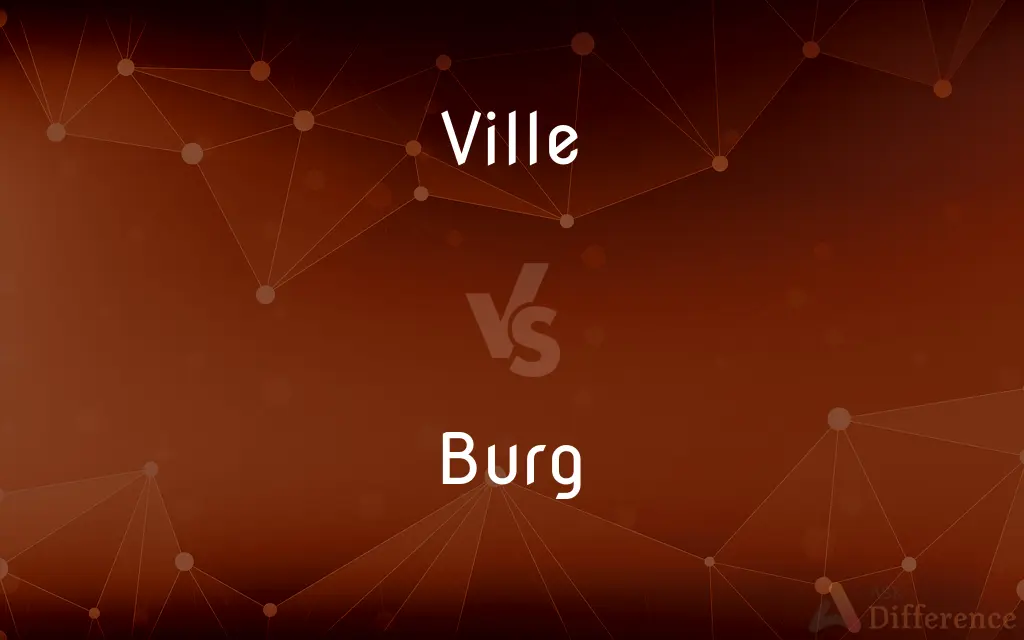 Ville vs. Burg — What's the Difference?
