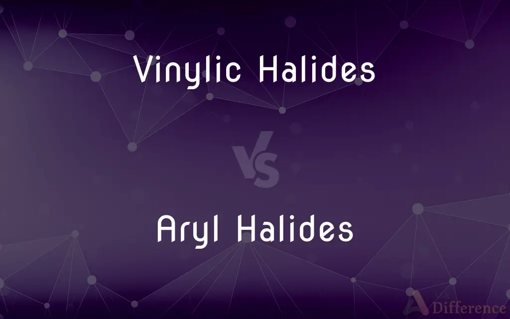 Vinylic Halides vs. Aryl Halides — What's the Difference?