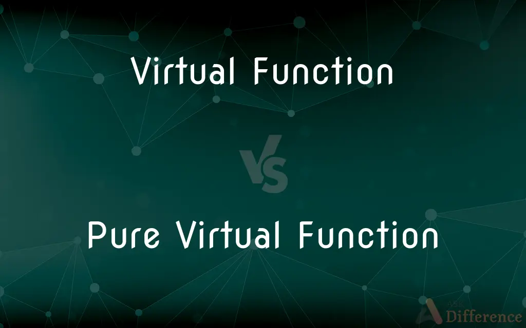 Virtual Function vs. Pure Virtual Function — What's the Difference?