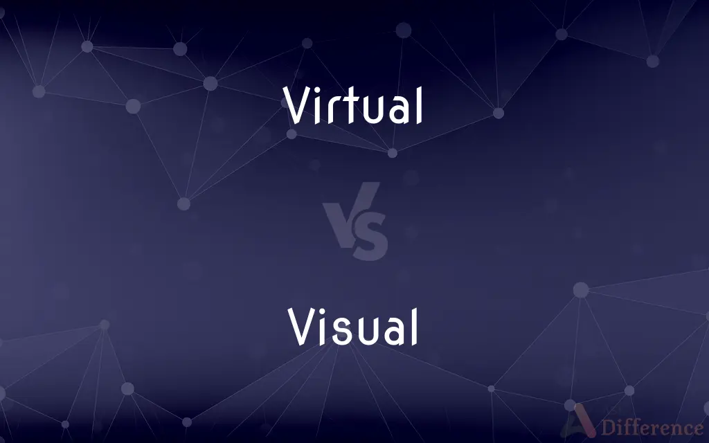 Virtual vs. Visual — What's the Difference?
