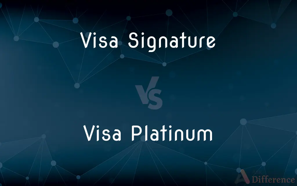 Visa Signature vs. Visa Platinum — What's the Difference?