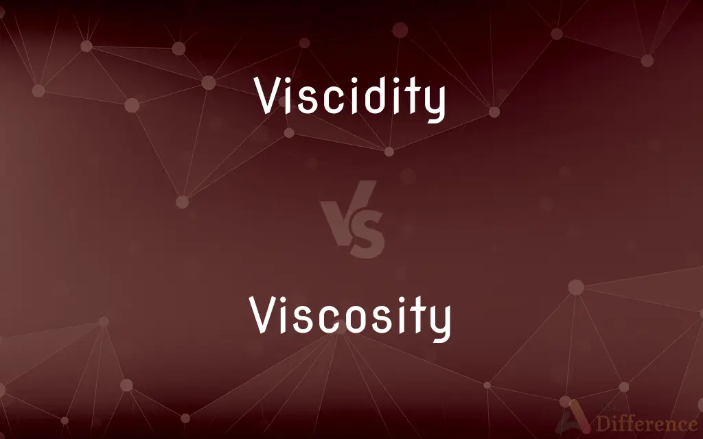 Viscidity vs. Viscosity — What's the Difference?