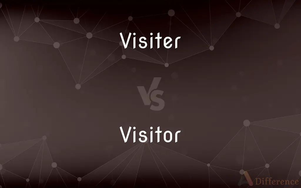 Visiter vs. Visitor — Which is Correct Spelling?