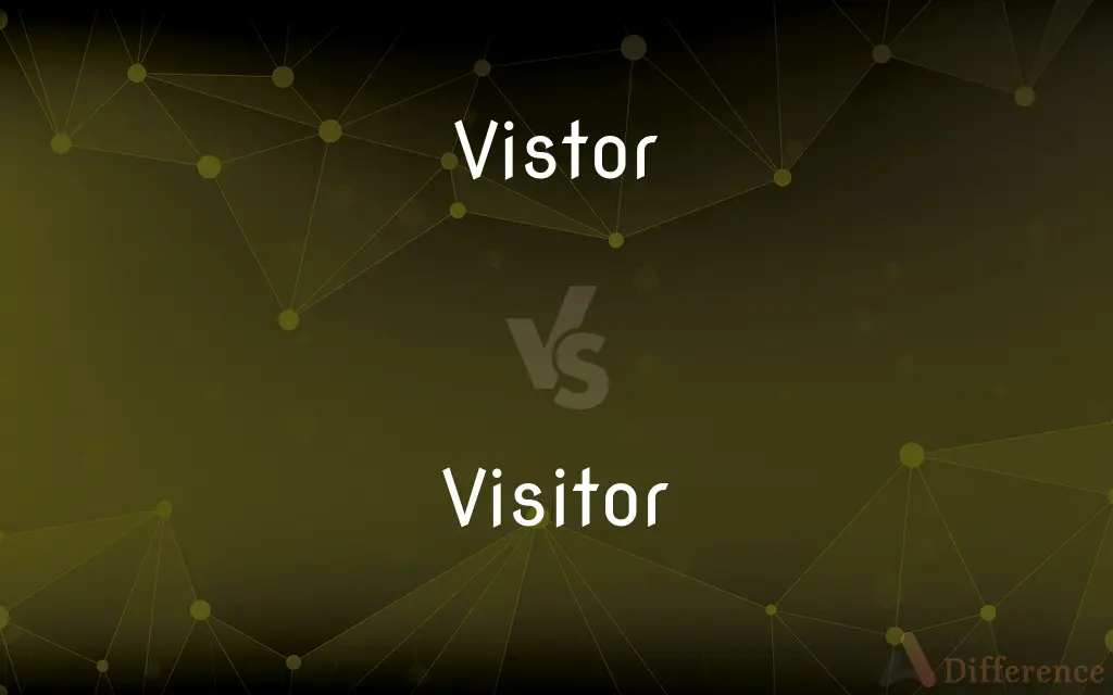 Vistor vs. Visitor — Which is Correct Spelling?