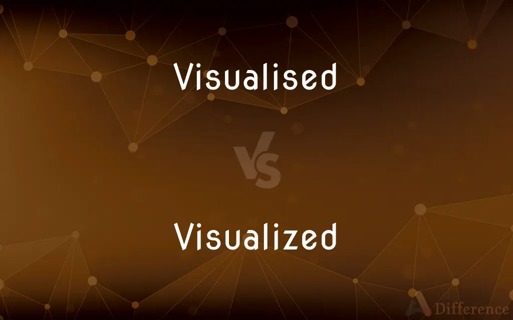 Visualised vs. Visualized — What's the Difference?