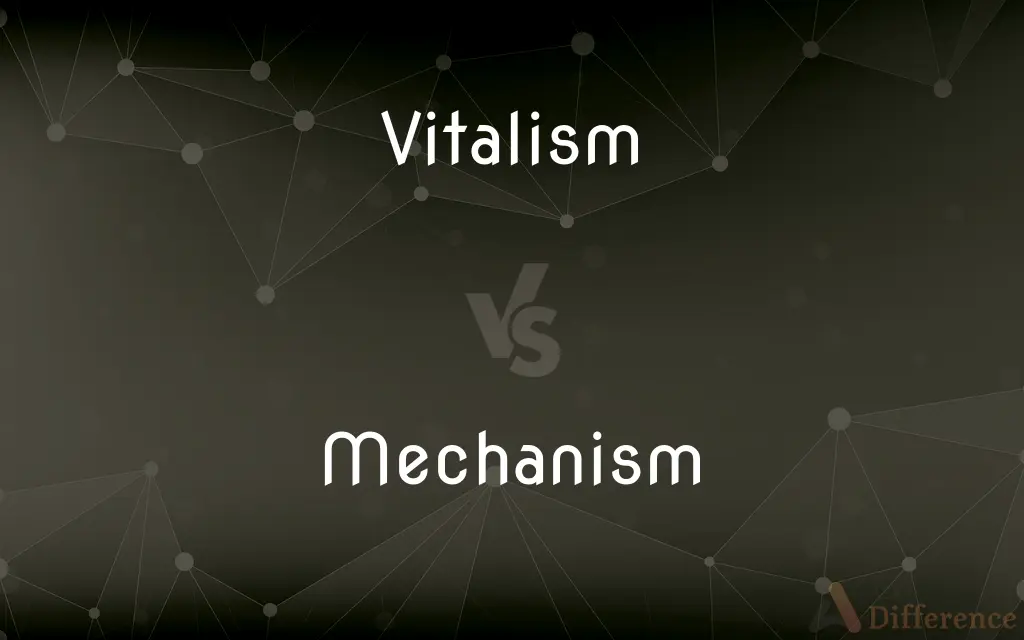 Vitalism vs. Mechanism — What's the Difference?