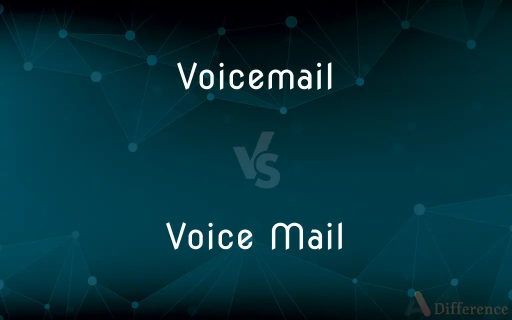 Voicemail vs. Voice Mail — What's the Difference?