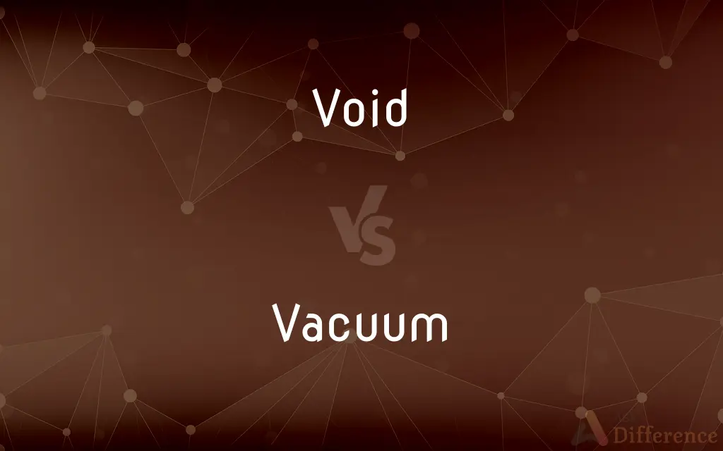 Void vs. Vacuum — What's the Difference?