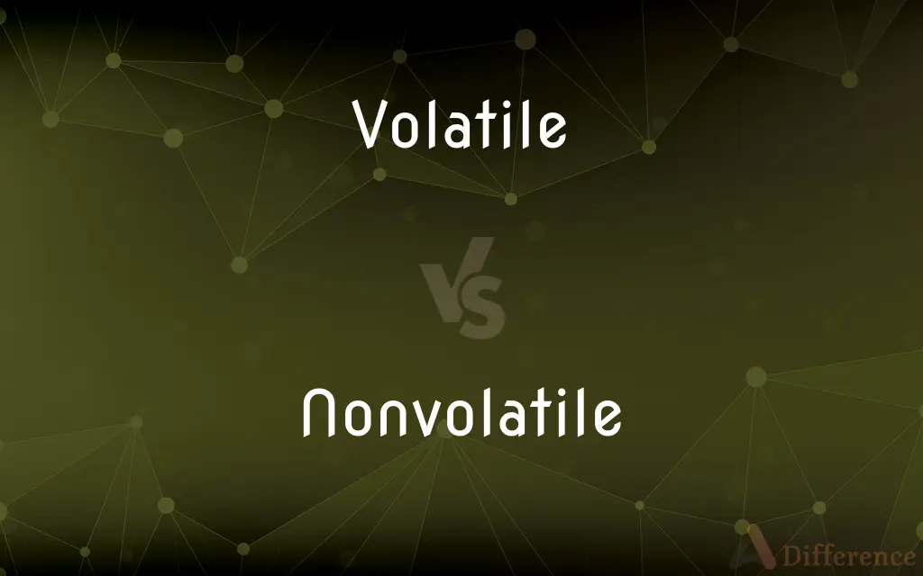 Volatile vs. Nonvolatile — What's the Difference?