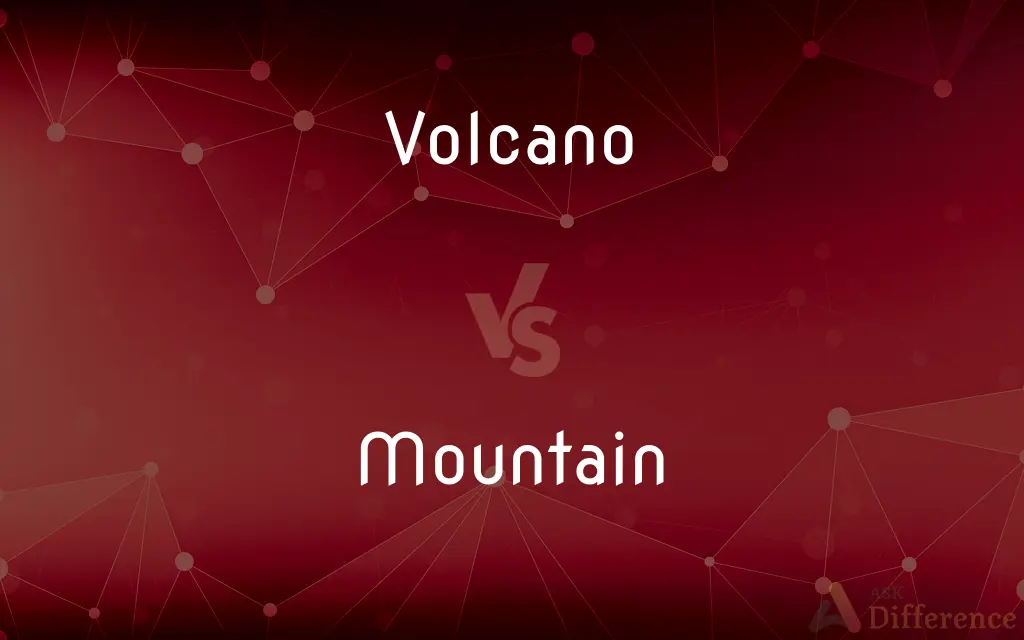 Volcano vs. Mountain — What's the Difference?