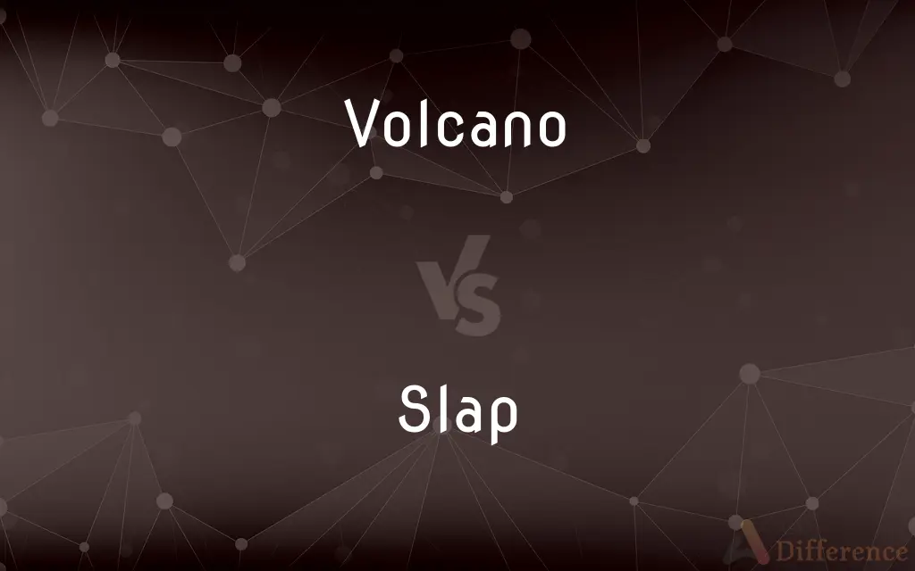 Volcano vs. Slap — What's the Difference?