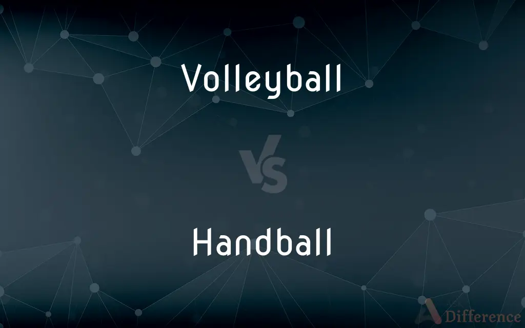 Volleyball vs. Handball — What's the Difference?