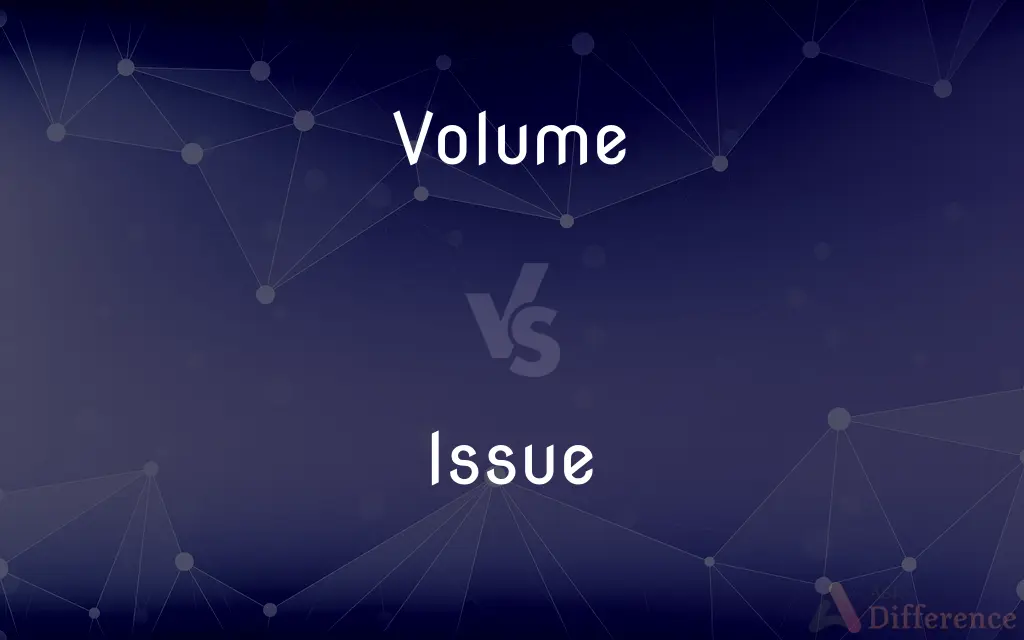 Volume vs. Issue — What's the Difference?