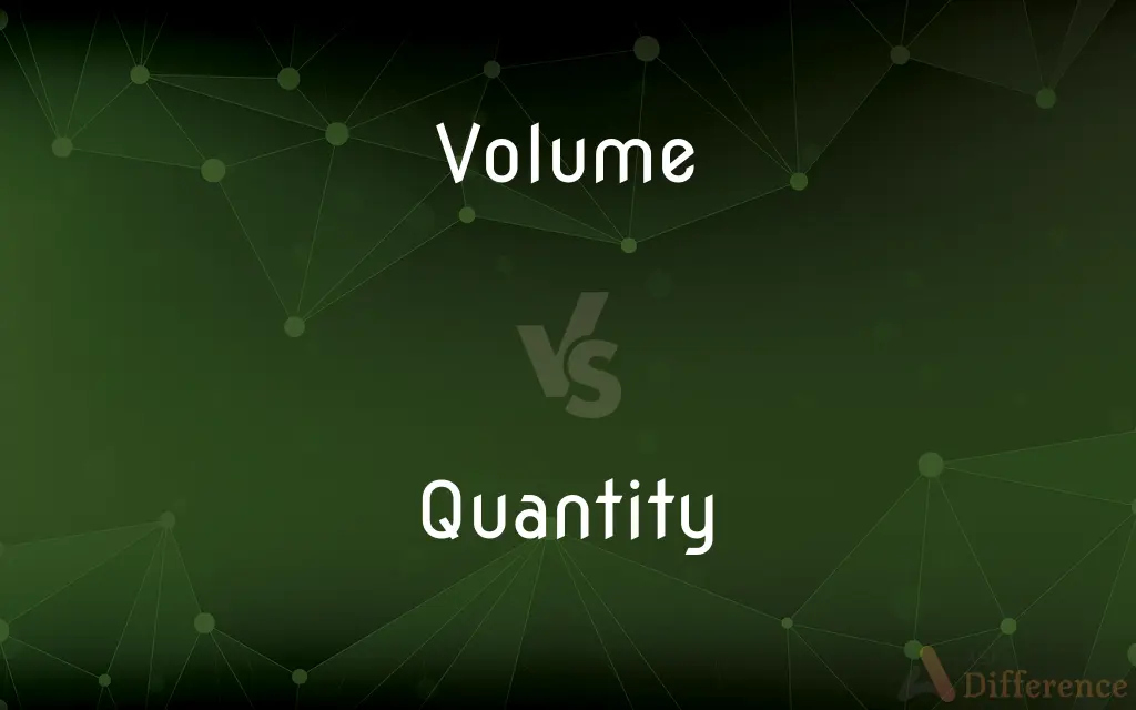 Volume vs. Quantity — What's the Difference?
