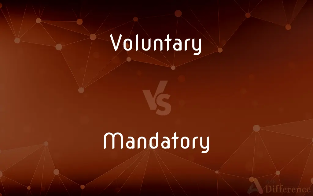Voluntary vs. Mandatory — What's the Difference?