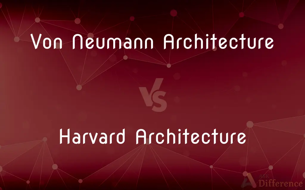 Von Neumann Architecture vs. Harvard Architecture — What's the Difference?