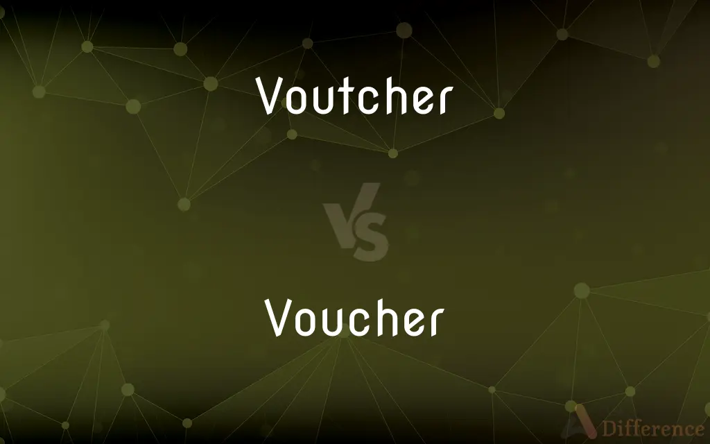 Voutcher vs. Voucher — Which is Correct Spelling?