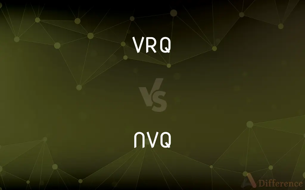 VRQ vs. NVQ — What's the Difference?