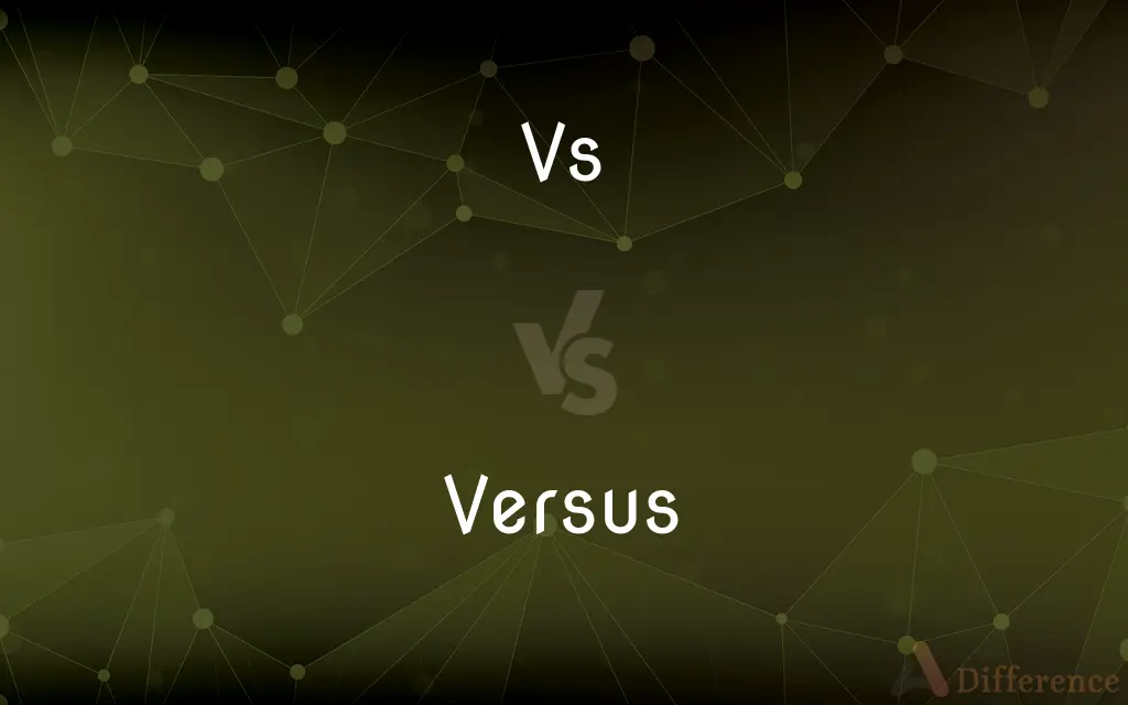 Vs vs. Versus — What's the Difference?
