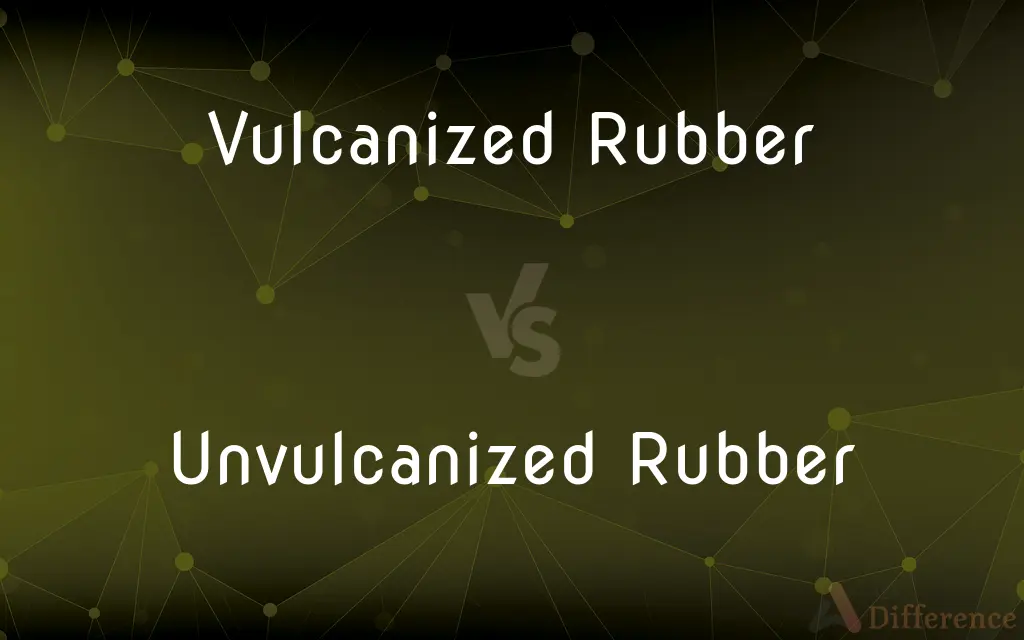 Vulcanized Rubber vs. Unvulcanized Rubber — What's the Difference?