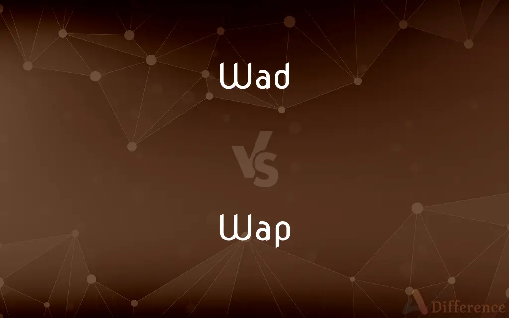 Wad vs. Wap — What's the Difference?