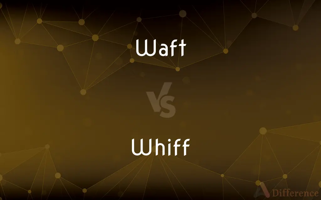 Waft vs. Whiff — What's the Difference?