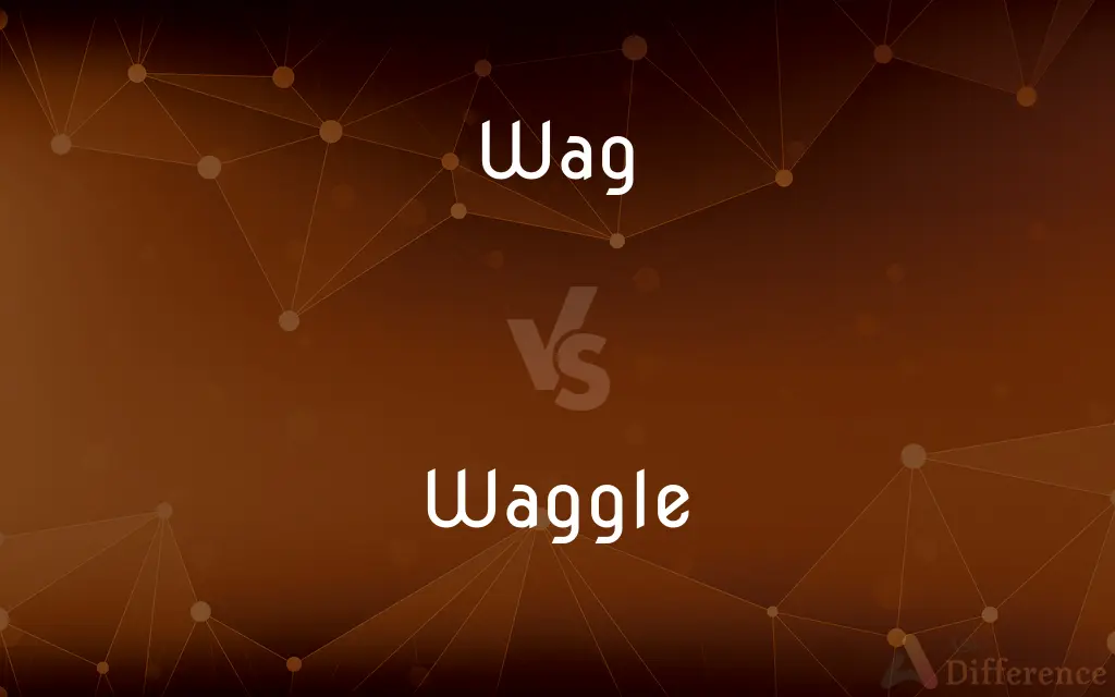 Wag vs. Waggle — What's the Difference?