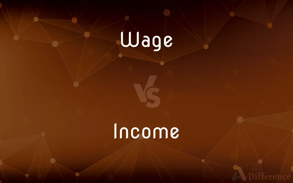 Wage vs. Income — What's the Difference?